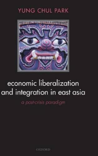 Economic Liberalization and Integration in East Asia