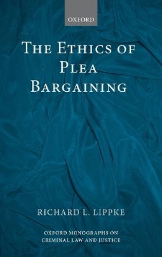 The Ethics of Plea Bargaining