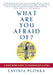 What are You Afraid of