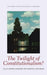 The Twilight of Constitutionalism?