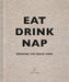 Eat, Drink, Nap