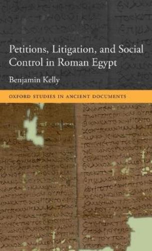Petitions, Litigation, and Social Control in Roman Egypt