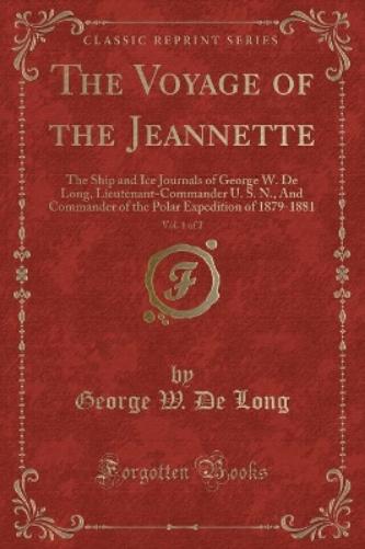 The Voyage of the Jeannette, Vol. 1 of 2