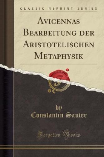 Avicennas Bearbeitung Der Aristotelischen Metaphysik (Classic Reprint)
