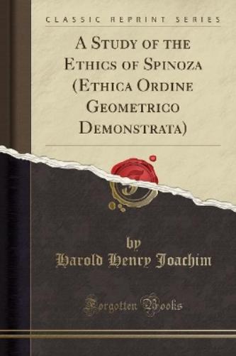A Study of the Ethics of Spinoza (Ethica Ordine Geometrico Demonstrata) (Classic Reprint)