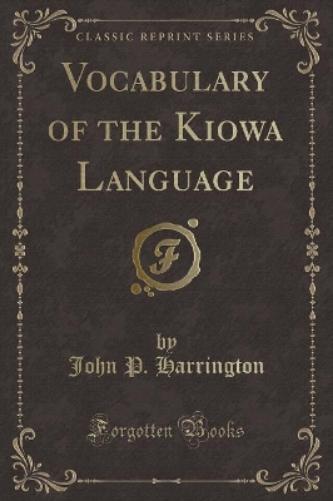Vocabulary of the Kiowa Language (Classic Reprint)