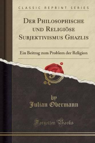 Der Philosophische Und Religiöse Subjektivismus Ghazālis