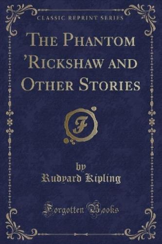 The Phantom 'rickshaw and Other Stories (Classic Reprint)