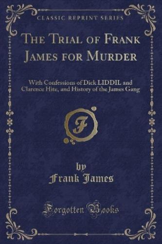 The Trial of Frank James for Murder
