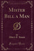 Mister Bill a Man (Classic Reprint)