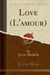 Love (l'Amour) (Classic Reprint)
