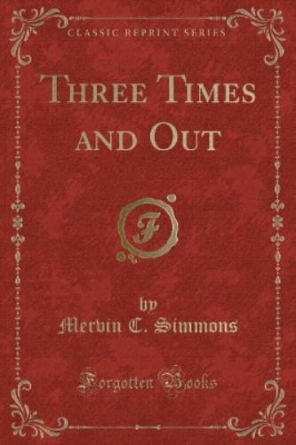 Three Times and Out (Classic Reprint)