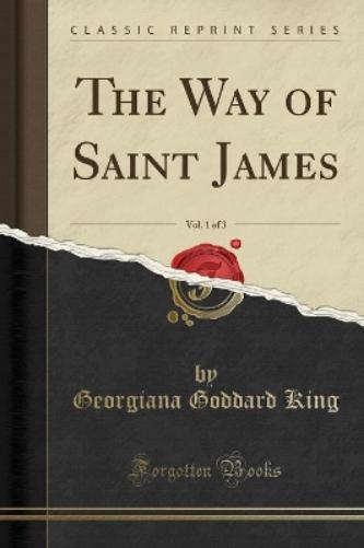 The Way of Saint James, Vol. 1 of 3 (Classic Reprint)