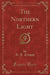 The Northern Light (Classic Reprint)
