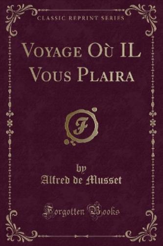 Voyage Où Il Vous Plaira (Classic Reprint)