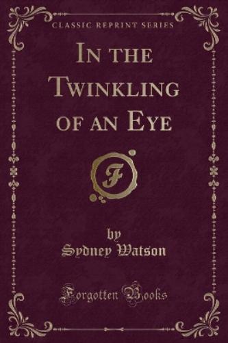 In the Twinkling of an Eye (Classic Reprint)