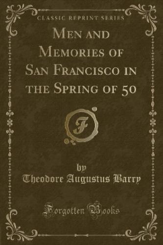 Men and Memories of San Francisco in the Spring of 50 (Classic Reprint)