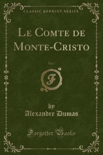 Le Comte de Monte-Cristo, Vol. 1 (Classic Reprint)