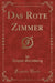 Das Rote Zimmer (Classic Reprint)