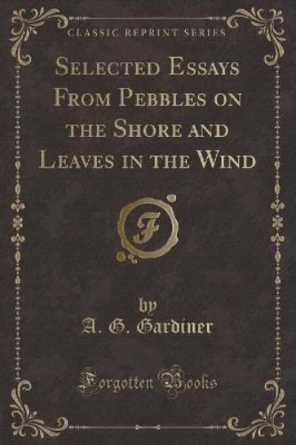 Selected Essays from Pebbles on the Shore and Leaves in the Wind (Classic Reprint)