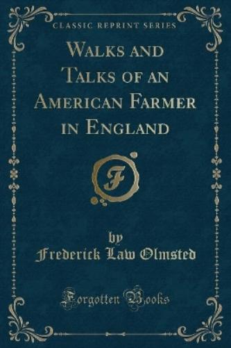 Walks and Talks of an American Farmer in England (Classic Reprint)