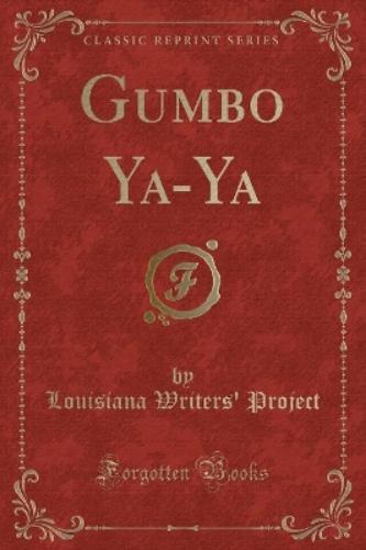 Gumbo Ya-YA (Classic Reprint)