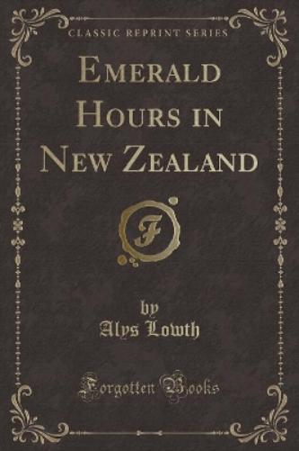 Emerald Hours in New Zealand (Classic Reprint)