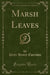 Marsh Leaves (Classic Reprint)