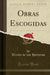 Obras Escogidas (Classic Reprint)