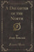 A Daughter of the North (Classic Reprint)