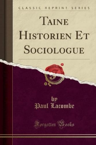 Taine Historien Et Sociologue (Classic Reprint)