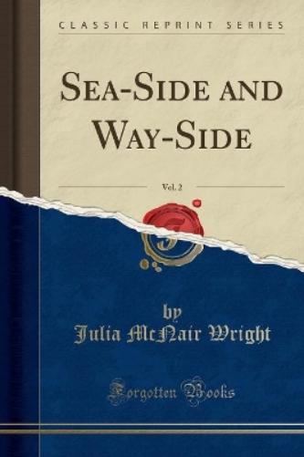 Sea-Side and Way-Side, Vol. 2 (Classic Reprint)