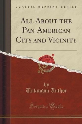 All about the Pan-American City and Vicinity (Classic Reprint)