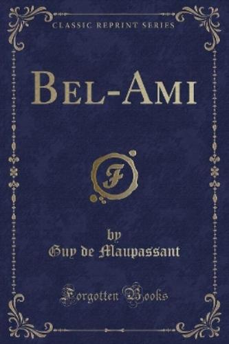 Bel-Ami (Classic Reprint)