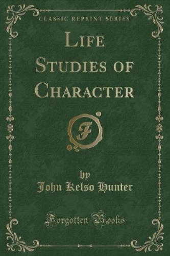 Life Studies of Character (Classic Reprint)