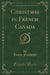 Christmas in French Canada (Classic Reprint)