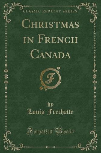 Christmas in French Canada (Classic Reprint)