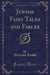 Jewish Fairy Tales and Fables (Classic Reprint)