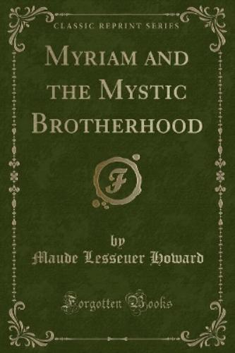 Myriam and the Mystic Brotherhood (Classic Reprint)