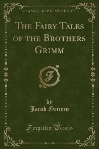 The Fairy Tales of the Brothers Grimm (Classic Reprint)