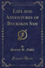 Life and Adventures of Buckskin Sam (Classic Reprint)