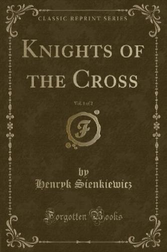 Knights of the Cross, Vol. 1 of 2 (Classic Reprint)