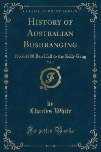 History of Australian Bushranging, Vol. 2