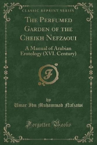 The Perfumed Garden of the Cheikh Nefzaoui