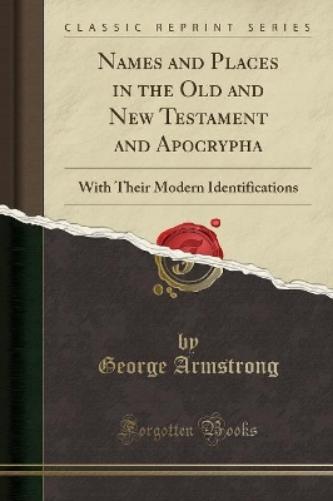 Names and Places in the Old and New Testament and Apocrypha