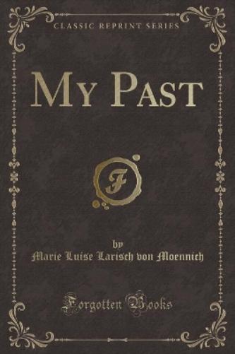 My Past (Classic Reprint)