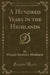A Hundred Years in the Highlands (Classic Reprint)