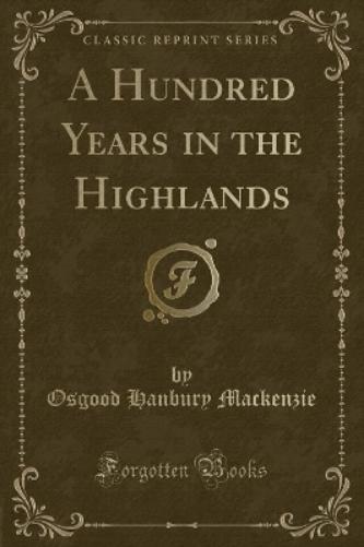 A Hundred Years in the Highlands (Classic Reprint)