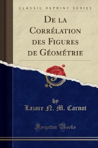 de la Corrélation Des Figures de Géométrie (Classic Reprint)