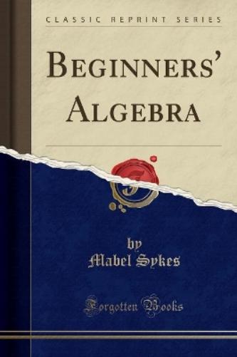 Beginners' Algebra (Classic Reprint)